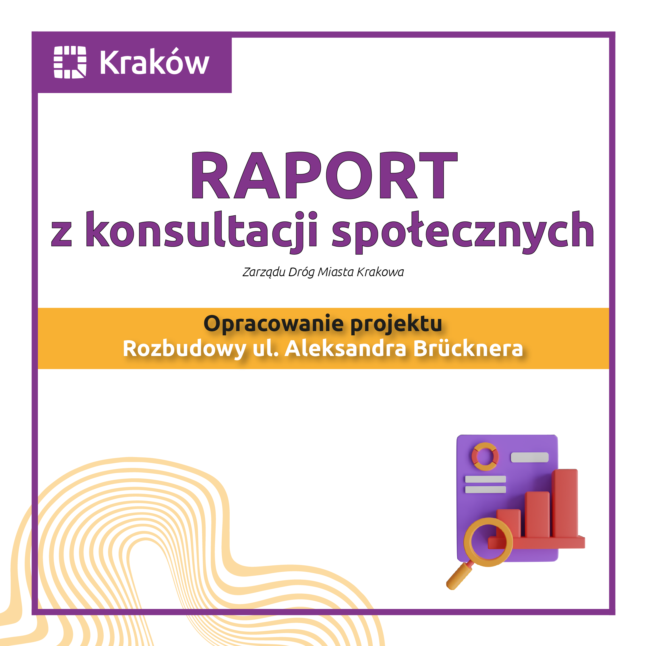 Raport z konsultacji społecznych rozbudowy ul. Aleksandra Brücknera